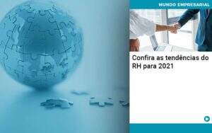 Confira As Tendencias Do Rh Para 2021 Organização Contábil Lawini - Contabilidade em Galiléia - MG | Contec Assessoria Contábil