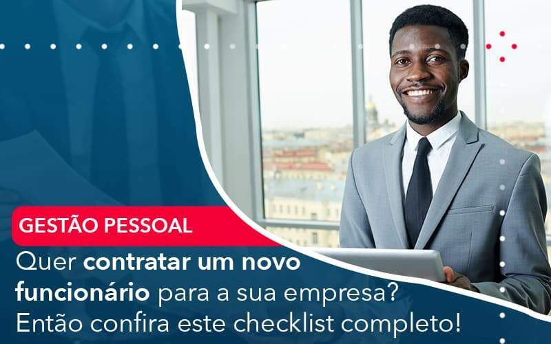 Quer Contratar Um Novo Funcionario Para A Sua Empresa Entao Confira Este Checklist Completo Organização Contábil Lawini - Contabilidade em Galiléia - MG | Contec Assessoria Contábil