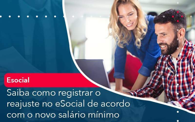 Saiba Como Registrar O Reajuste No E Social De Acordo Com O Novo Salario Minimo Organização Contábil Lawini - Contabilidade em Galiléia - MG | Contec Assessoria Contábil